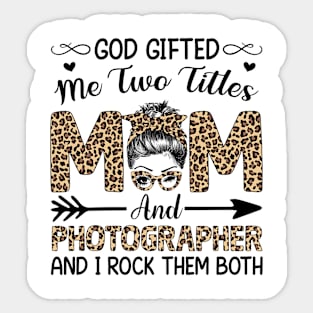 Leopard I Have Two Titles Mom Photographer Mothers Day Womens Sticker